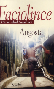 Angosta - Abad Faciolince Hector ; Proenza Anne