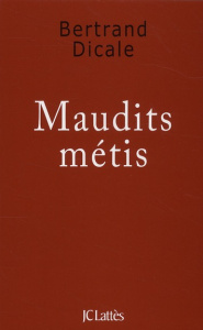Maudits métis - Dicale Bertrand