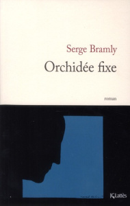 Orchidée fixe - Bramly Serge