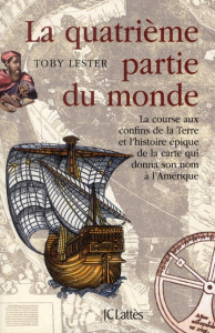 La quatrième partie du monde. La course aux confins de la Terre et l'histoire épique de la carte qui - Lester Toby ; Sigaud Bernard