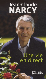 Une vie en direct - Narcy Jean-Claude ; Mendibil Claude