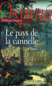 Le pays de la cannelle - Ospina William ; Bleton Claude