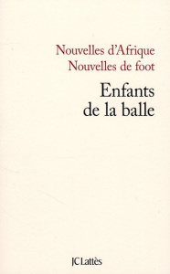 Enfants de la balle - Waberi Abdourahman A. ; Alem Kangni ; Behr Mark ;