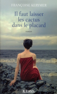 Il faut laisser les cactus dans le placard - Kerymer Françoise