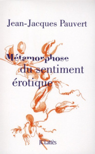 METAMORPHOSE DU SENTIMENT EROTIQUE - PAUVERT JEAN-JACQUES