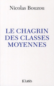 Le chagrin des classes moyennes - Bouzou Nicolas