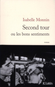 Second tour ou les bons sentiments - Monnin Isabelle