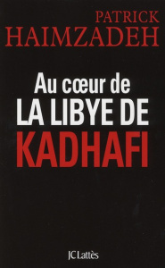 Au coeur de la Libye de Kadhafi - Haimzadeh Patrick