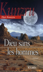 Dieu sans les hommes - Kunzru Hari ; Demanuelli Claude ; Demanuelli Jean