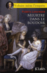 Voltaire mène l'enquête : Meurtre dans le boudoir - Lenormand Frédéric