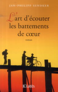 L'art d'écouter les battements de coeur - Sendker Jan-Philipp ; Wiliarty Kevin ; Kiefé Laure
