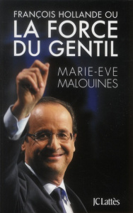 François Hollande ou la force du gentil - Malouines Marie-Eve