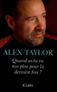Quand as-tu vu ton père pour la dernière fois ? - Taylor Alex