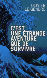 C'est une étrange aventure que de survivre - Le Gendre Olivier