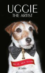 Uggie, the artist - Holden Wendy ; Chambon Perrine