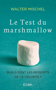 Le test du marshmallow. Les ressorts de la volonté - Mischel Walter ; Crouzet Isabelle