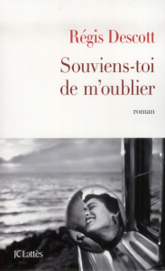 Souviens-toi de m'oublier - Descott Régis