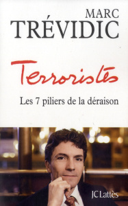 Terroristes. Les sept piliers de la déraison - Trévidic Marc