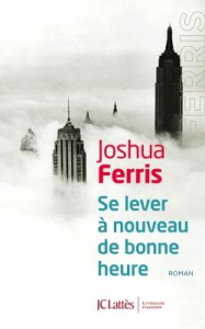 Se lever à nouveau de bonne heure - Ferris Joshua ; Defert Dominique