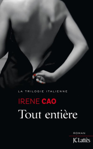 La Trilogie italienne Tome 3 : Tout entière - Cao Irene ; Tozzi Léa