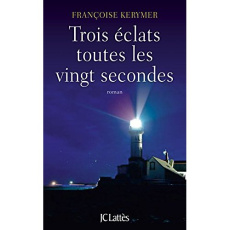 Trois éclats toutes les vingt secondes - Kerymer Françoise