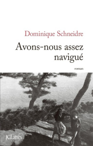 Avons-nous assez navigué - Schneidre Dominique