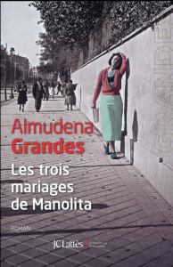 Les trois mariages de Manolita - Grandes Almudena ; Plantagenet Anne