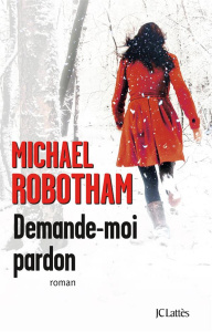 Demande-moi pardon - Robotham Michael ; Delporte Carole