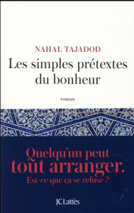 Les simples prétextes du bonheur - Tajadod Nahal