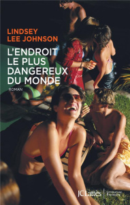 L'endroit le plus dangereux du monde - Lee Johnson Lindsey ; Peellaert Elisabeth