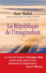 La République de l'imagination. Comment les livres forgent une nation - Nafisi Azar ; Dumas Marie-Hélène