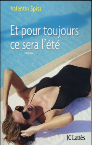 Et pour toujours ce sera l'été - Spitz Valentin