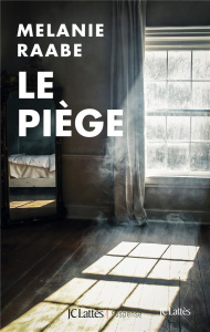 Le piège - Raabe Melanie ; Maurice Céline