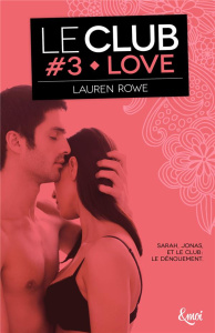 Le Club Tome 3 : Love - Rowe Lauren ; Delplanque Lucie