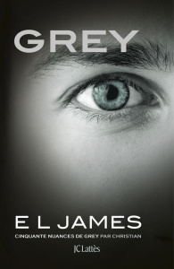 Grey. Cinquante nuances de Grey par Christian - James E.L. ; Beaulieu Denyse ; Defert Dominique ;