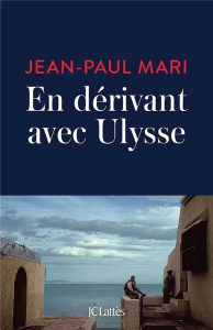 En dérivant avec Ulysse - Mari Jean-Paul