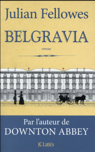 Belgravia - Fellowes Julian ; Rosier Valérie ; Delporte Carole