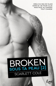 Sous ta peau Tome 2 : Broken - Cole Scarlett ; Passerieux Emilie