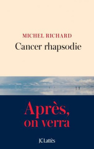 Cancer rhapsodie - Richard Michel