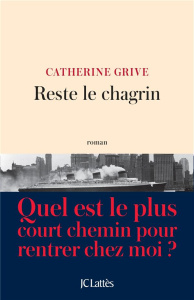 Reste le chagrin - Grive Catherine