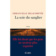 La soie du sanglier - Delacomptée Emmanuelle