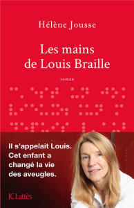 Les mains de Louis Braille - Jousse Hélène