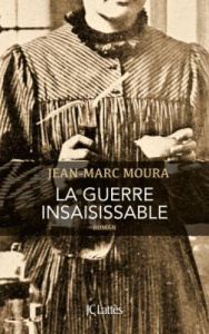 LA GUERRE INSAISISSABLE - MOURA JEAN-MARC