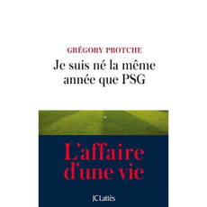 Je suis né la même année que PSG - Protche Grégory