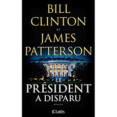 Le Président a disparu - Clinton Bill ; Patterson James ; Defert Dominique