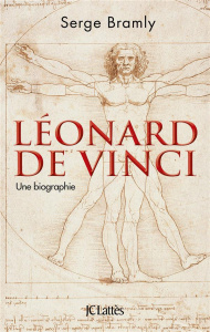 Léonard de Vinci. Une biographie, Edition revue et augmentée - Bramly Serge