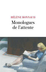 Monologues de l'attente. Fictions psychanalityques - Bonnaud Hélène