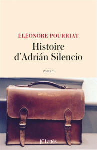 Histoire d'Adrián Silencio - Pourriat Eléonore