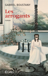 Les arrogants - Boustany Gabriel