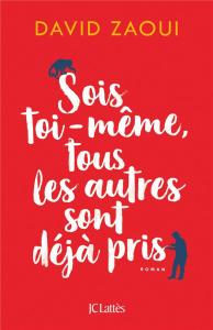 Sois toi-même, tous les autres sont déjà pris - Zaoui David